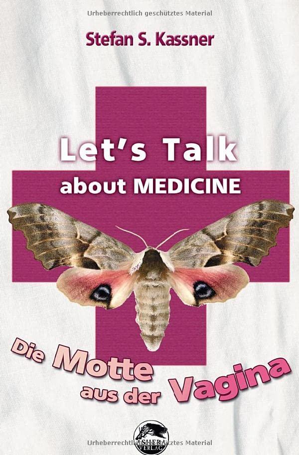 Let's Talk about MEDICINE: Die Motte aus der Vagina