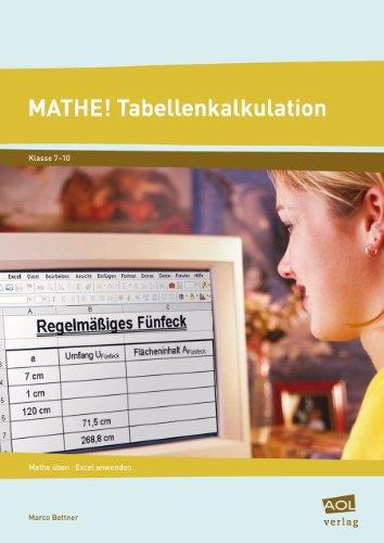 Mathe! Tabellenkalkulation: Mathe üben - Excel anwenden (7. bis 10. Klasse)