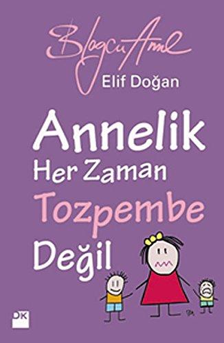 Annelik Her Zaman Toz Pembe Degildir: Blogcu Anne