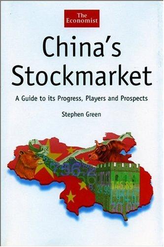 China's Stock Market: A Guide to Its Progress, Players and Prospects: The Players, the Institutions and the Future (Economist)