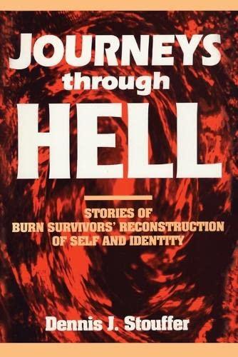 Journeys Through Hell: Stories of Burn Survivors' Reconstruction of Self and Identity