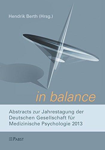 in balance.: Abstracts zur Jahrestagung der Deutschen  Gesellschaft für Medizinische Psychologie 2013