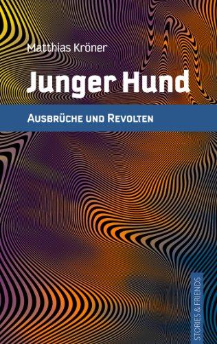 Junger Hund: Ausbrüche und Revolten