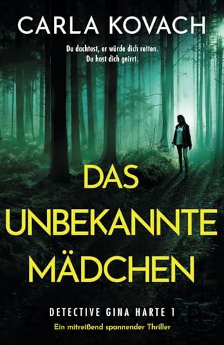 Das unbekannte Mädchen: Ein mitreißend spannender Thriller (Detective Gina Harte, Band 1)