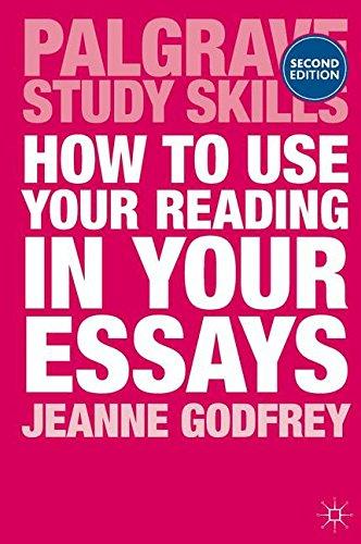 How to Use Your Reading in Your Essays (Palgrave Study Skills)