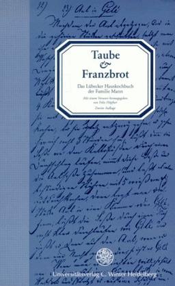 Taube und Franzbrot: Das Lübecker Hauskochbuch der Familie Mann