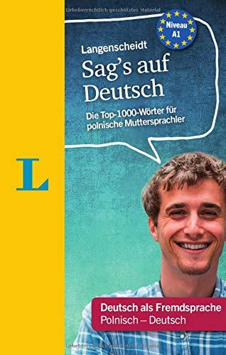 Langenscheidt Sag's auf Deutsch  - Deutsch für polnische Muttersprachler: Die Top-1000-Wörter für polnische Muttersprachler, Polnisch-Deutsch