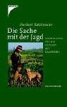 Die Sache mit der Jagd. Perspektiven für die Zukunft des Waidwerks