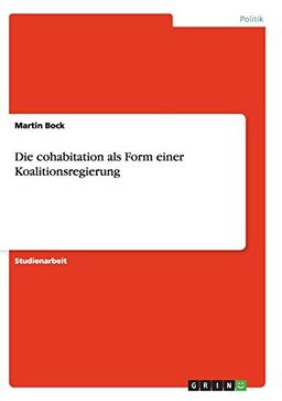 Die cohabitation als Form einer Koalitionsregierung