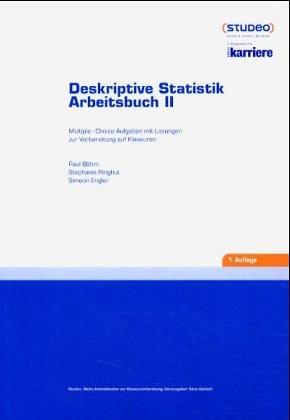 Deskriptive Statistik Arbeitsbuch II: Multiple -Choice Aufgaben mit Lösungen zur Vorbereitung auf Klausuren