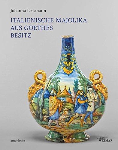 Italienische Majolika aus Goethes Besitz: Bestandskatalog der Klassik Stiftung Weimar