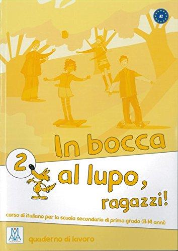 In Bocca al Lupo 2: In bocca al lupo, ragazzi! 2: corso di italiano per la scuola secondaria di primo grado (11-14 anni) / quaderno di lavoro - Übungsheft