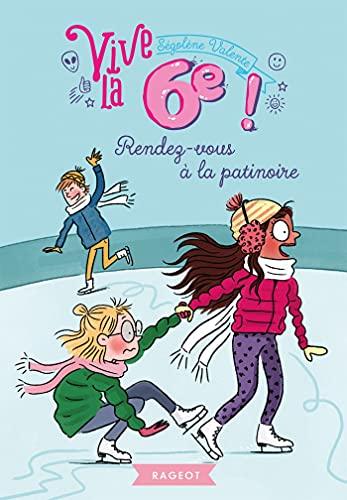 Vive la 6e !. Vol. 2. Rendez-vous à la patinoire