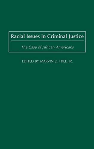 Racial Issues in Criminal Justice: The Case of African Americans (Criminal Justice, Delinquency, and Corrections)