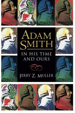 Adam Smith in His Time and Ours: Designing the Decent Society