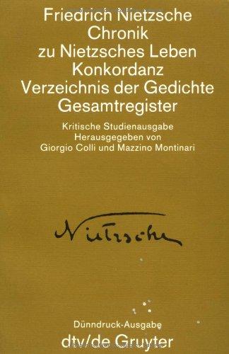 Chronik zu Nietzsches Leben. Konkordanz. Verzeichnis der Gedichte. Gesamtregister