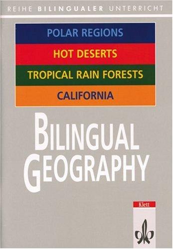 Bilingual Geography: Polar Regions / Hot Deserts / Tropical Rain Forests / California. Bilingualer Unterricht - Englisch