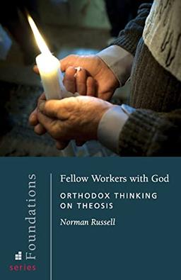 Fellow Workers with God: Orthodox Thinking on Theosis (Foundations, Band 5)