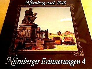 Nürnberger Erinnerungen 4. Nürnberg nach 1945. Ein Bildband mit Fotos aus den Jahren 1945 - 1948