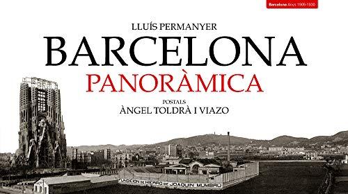 Barcelona panoràmica : postals d'Àngel Toldrà i Viazo (Col·lecció Panoràmica, Band 1)