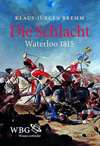 Die Schlacht: Waterloo 1815