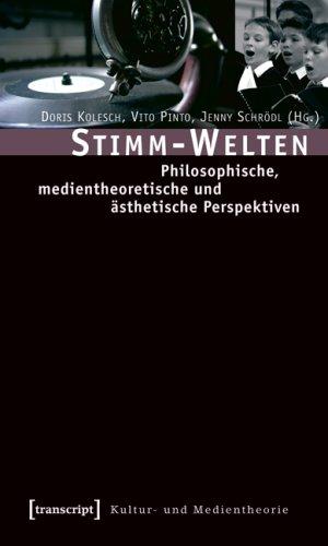 Stimm-Welten: Philosophische, medientheoretische und ästhetische Perspektiven