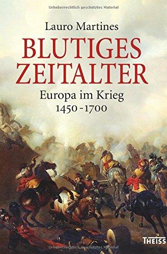 Blutiges Zeitalter: Europa im Krieg 1450-1700