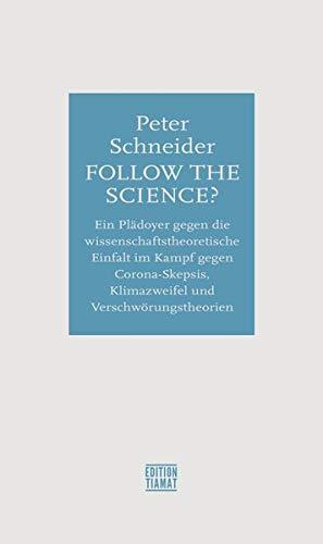 Follow the science?: Plädoyer gegen die wissenschaftsphilosophische Verdummung und für die wissenschaftliche Artenvielfalt (Critica Diabolis)