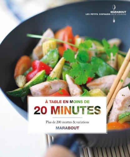 A table en moins de 20 minutes : plus de 200 recettes & variations