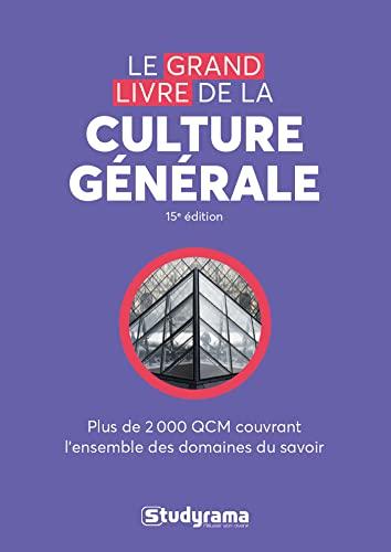 Le grand livre de la culture générale : plus de 2.000 QCM couvrant l'ensemble des domaines du savoir