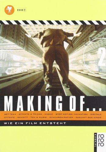 Making of ...Wie ein Film entsteht. Band 2: Set-Team + Effekte & Tricks + Maske + Stop motion/Animation + Digitale Effekte + Schnitt + Ton & Musik + ... Synchronisation, Zukunft des Kinos: BD 2