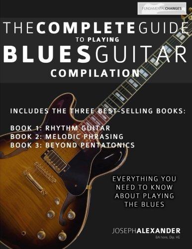 The Complete Guide to Playing Blues Guitar: Compilation (Play Blues Guitar)