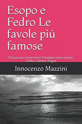 Esopo e Fedro Le favole più famose: Dal passato al presente Umanità senza tempo, civiltà, cultura, lingua