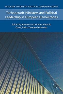 Technocratic Ministers and Political Leadership in European Democracies (Palgrave Studies in Political Leadership)