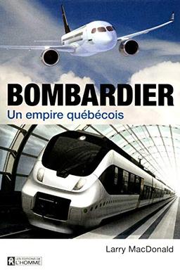 Bombardier: Un empire québécois