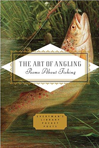 The Art of Angling: Poems about Fishing (Everyman's Library Pocket Poets Series)