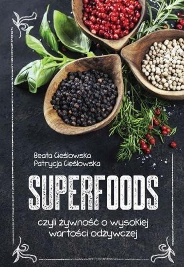 Superfoods: czyli żywność o wysokiej wartości odżywczej (WADEMEKUM)