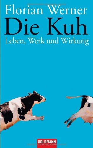 Die Kuh: Leben, Werk und Wirkung