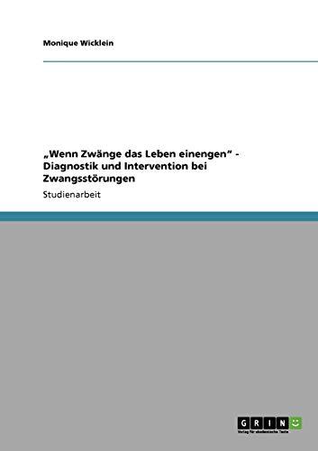 "Wenn Zwänge das Leben einengen" - Diagnostik und Intervention bei Zwangsstörungen