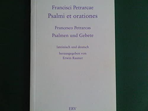 Francisci Petrarcae Psalmi et orationes.: Francesco Petrarcas Psalmen und Gebete. Lateinisch und Deutsch