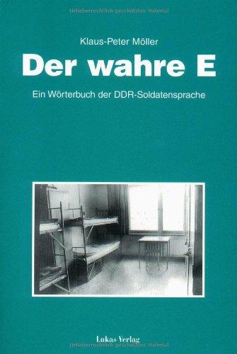 Der wahre E: Ein Wörterbuch der DDR-Soldatensprache