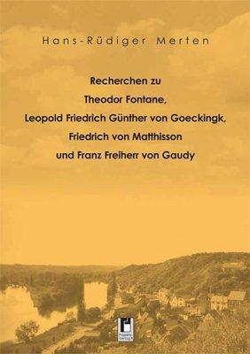 Recherchen zu Theodor Fontane, Leopold Friedrich Günther von Geockingk, Friedrich von Matthisson und Franz Freiherr von Gaudy