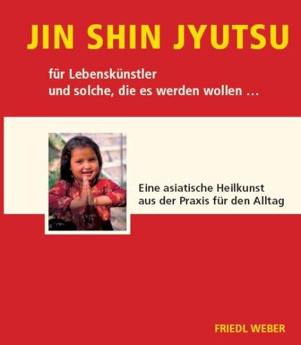 Jin Shin Jyutsu für Lebenskünstler und solche, die es werden wollen