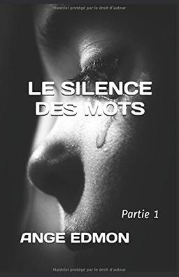 Le silence des mots: Partie 1