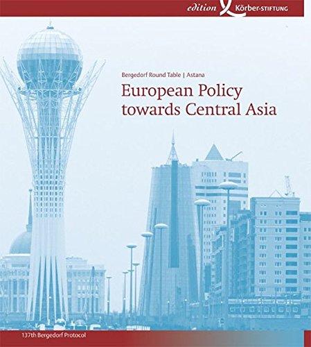 European Policy towards Central Asia: 137th Bergedorf Protocol. May 4th-6th, 2007, Astana (Bergedorfer Protokoll)