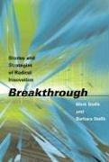 Stefik, M: Breakthrough - Stories and Strategies of Radical: Stories and Strategies of Radical Innovation (The MIT Press)