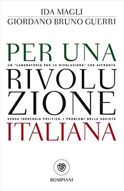 Per una rivoluzione italiana: Un "laboratorio per la rivoluzione" che affronta senza ideologia politica, i problemi della società