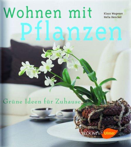 Wohnen mit Pflanzen: Grüne Ideen für Zuhause