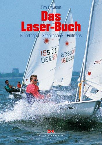 Das Laser-Buch: Grundlagen - Segeltechnik - Profitipps