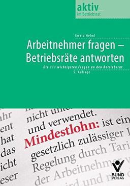 Arbeitnehmer fragen - Betriebsräte antworten (aktiv im Betriebsrat)